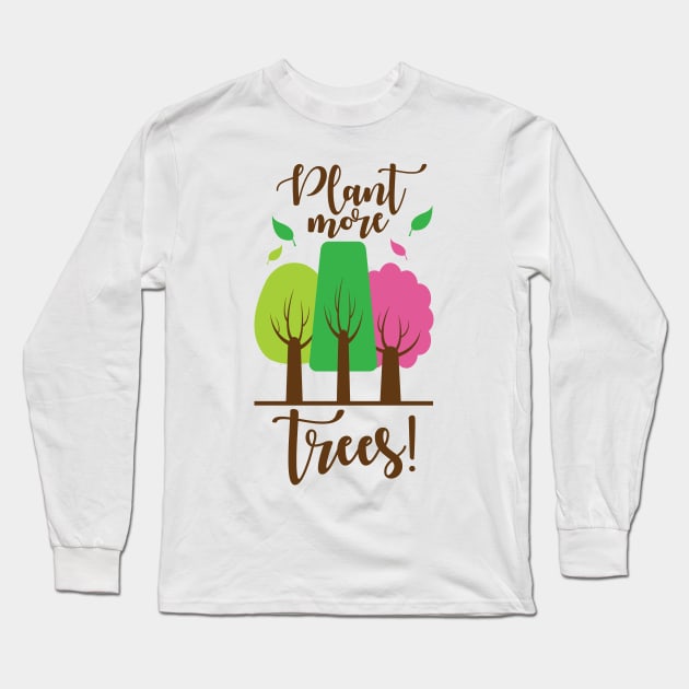 Plant More Trees Long Sleeve T-Shirt by defytees